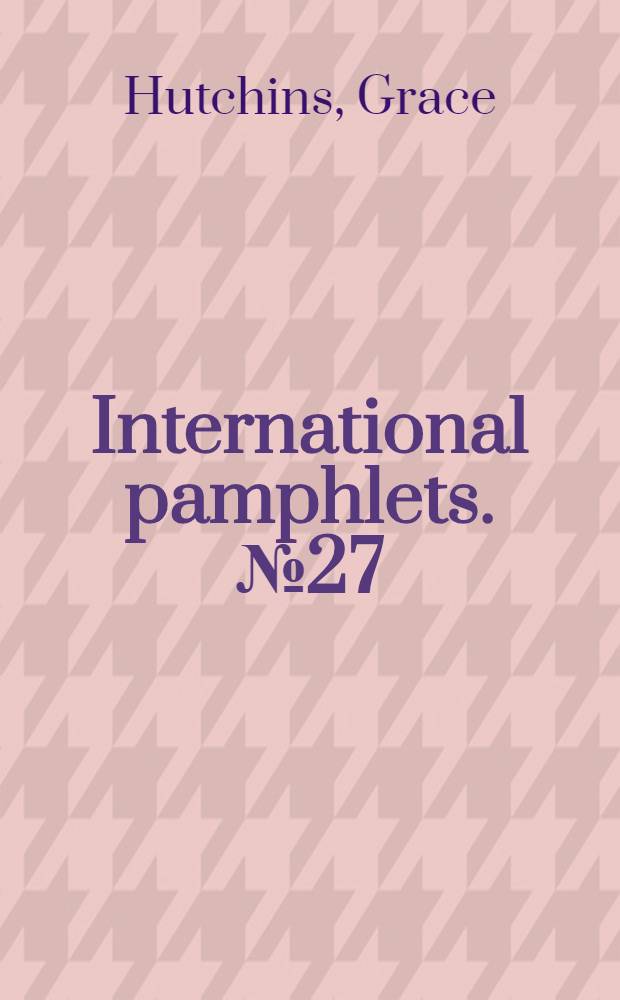 International pamphlets. № 27 : Women who work