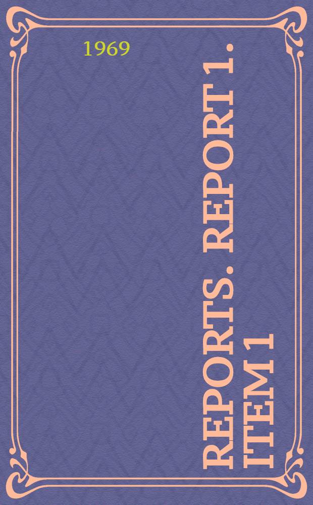 [Reports]. Report 1. Item 1 (a) and (b) : General report