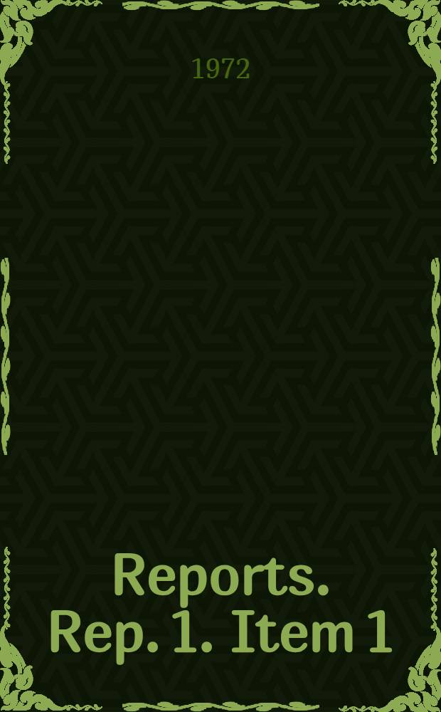 [Reports]. Rep. 1. Item 1 (a) and (b) : General report