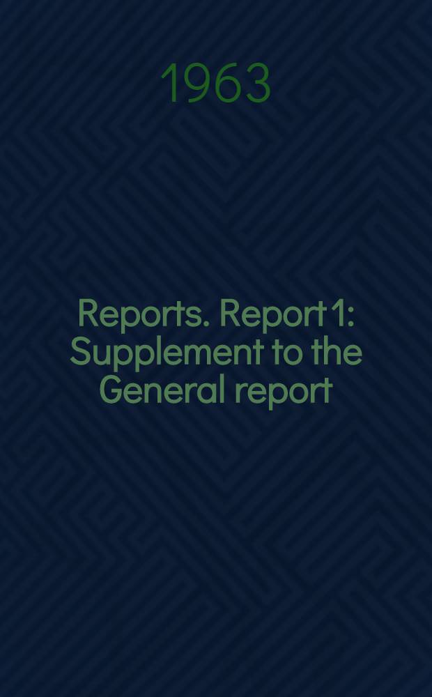 [Reports]. Report 1 : Supplement to the General report