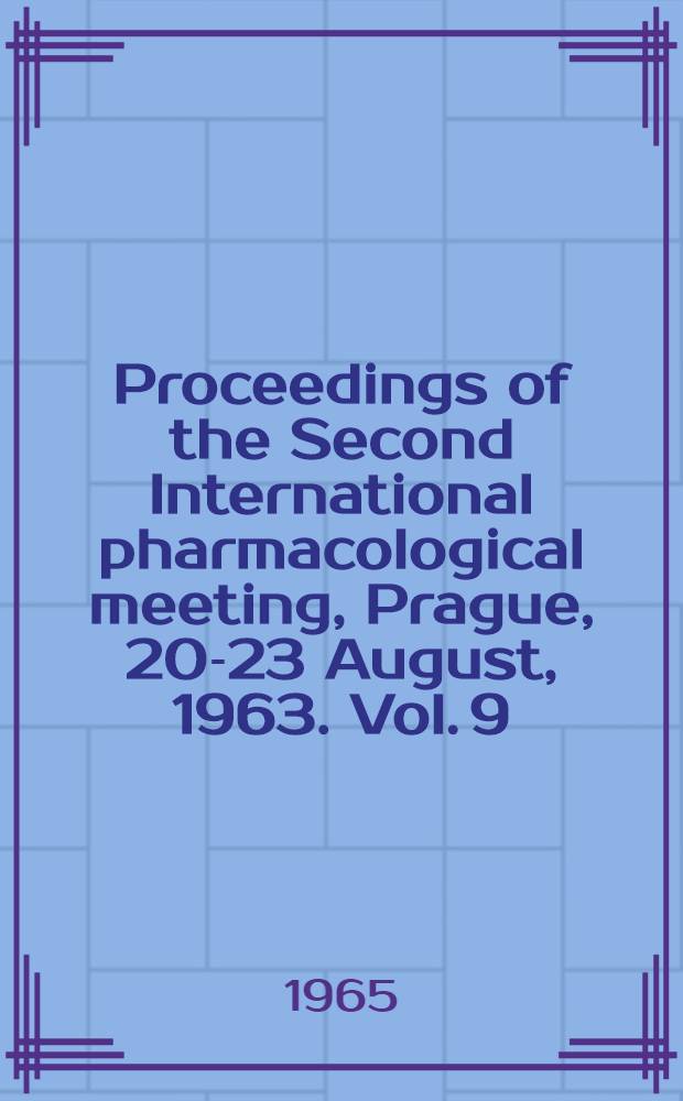 Proceedings of the Second International pharmacological meeting, Prague, 20-23 August, 1963. Vol. 9 : Recent advances in the pharmacology of toxins