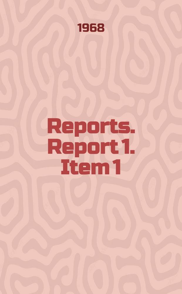 [Reports]. Report 1. Item 1 (a) and (b) : General report