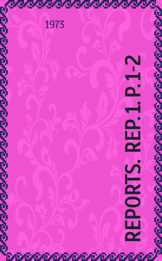 [Reports]. Rep. 1. P. 1-2 : General report