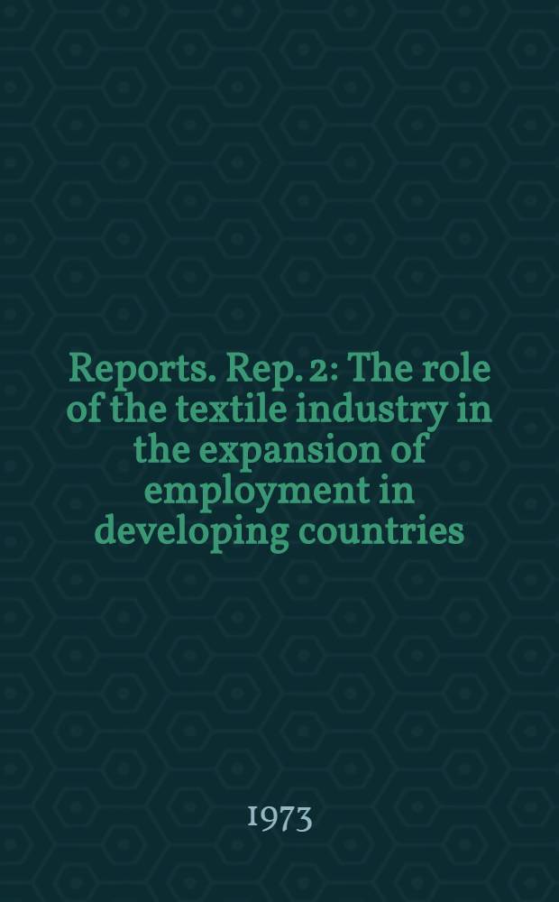 [Reports]. Rep. 2 : The role of the textile industry in the expansion of employment in developing countries