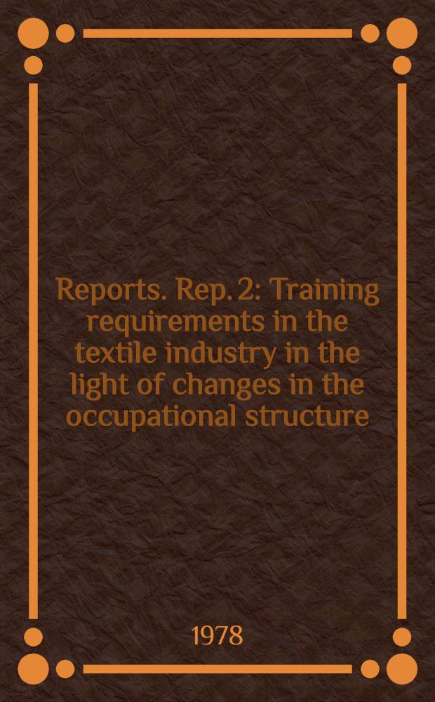 [Reports]. Rep. 2 : Training requirements in the textile industry in the light of changes in the occupational structure