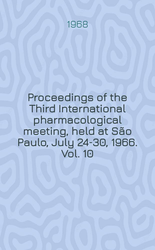 Proceedings of the Third International pharmacological meeting, [held at São Paulo], July 24-30, 1966. [Vol. 10] : Monoamine oxidase inhibitors