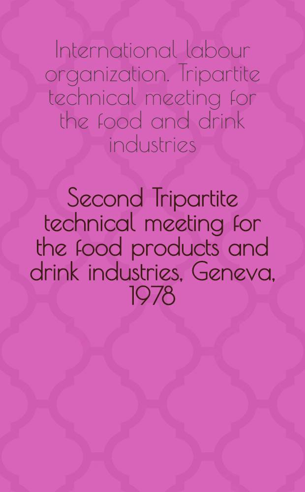 Second Tripartite technical meeting for the food products and drink industries, Geneva, 1978 : Reports