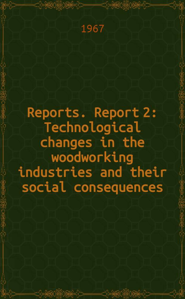 [Reports]. Report 2 : Technological changes in the woodworking industries and their social consequences
