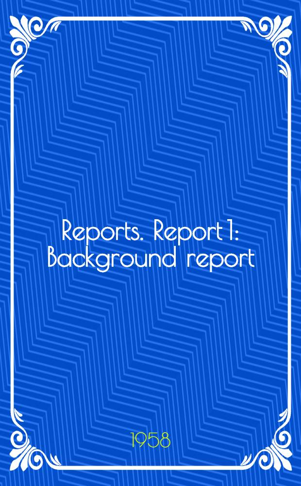 [Reports]. Report 1 : Background report