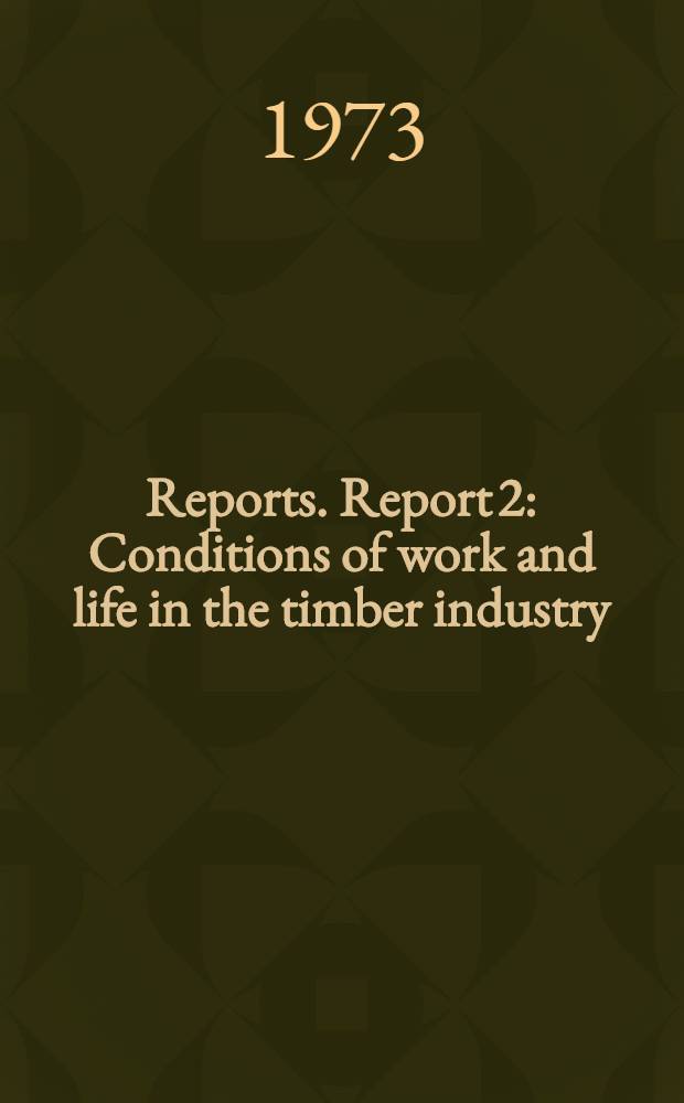 [Reports]. Report 2 : Conditions of work and life in the timber industry