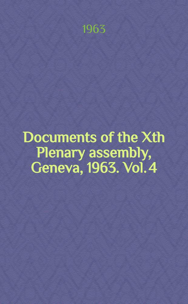 Documents of the Xth Plenary assembly, Geneva, 1963. Vol. 4 : Radio-relay systems, space systems, radioastronomy