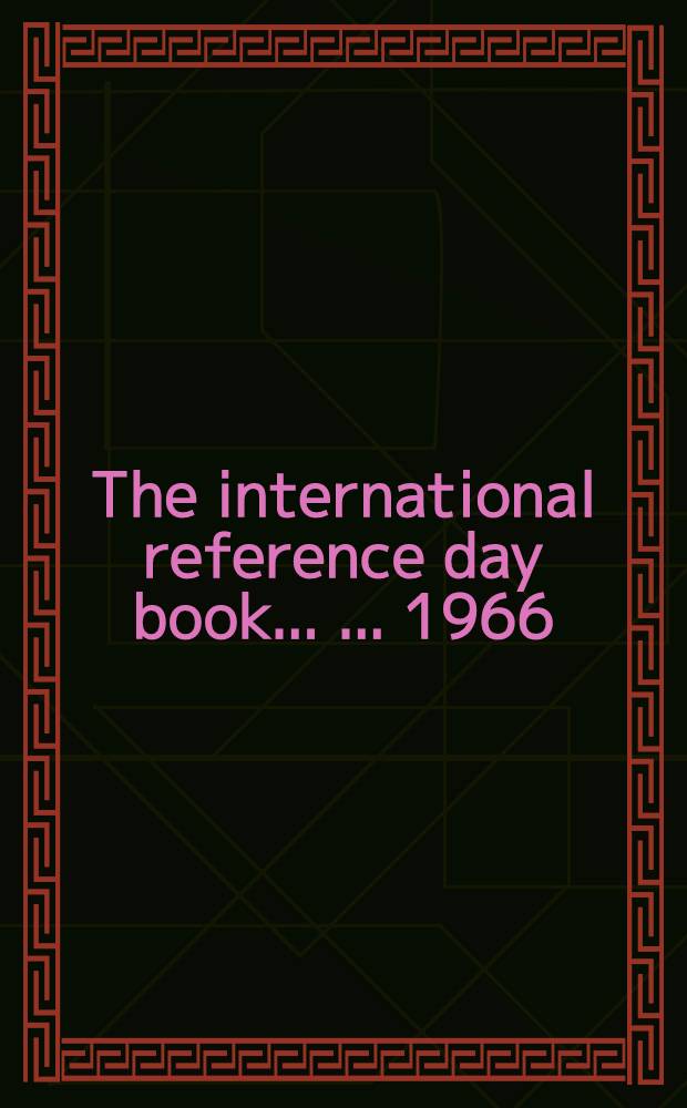 The international reference day book ... ... 1966