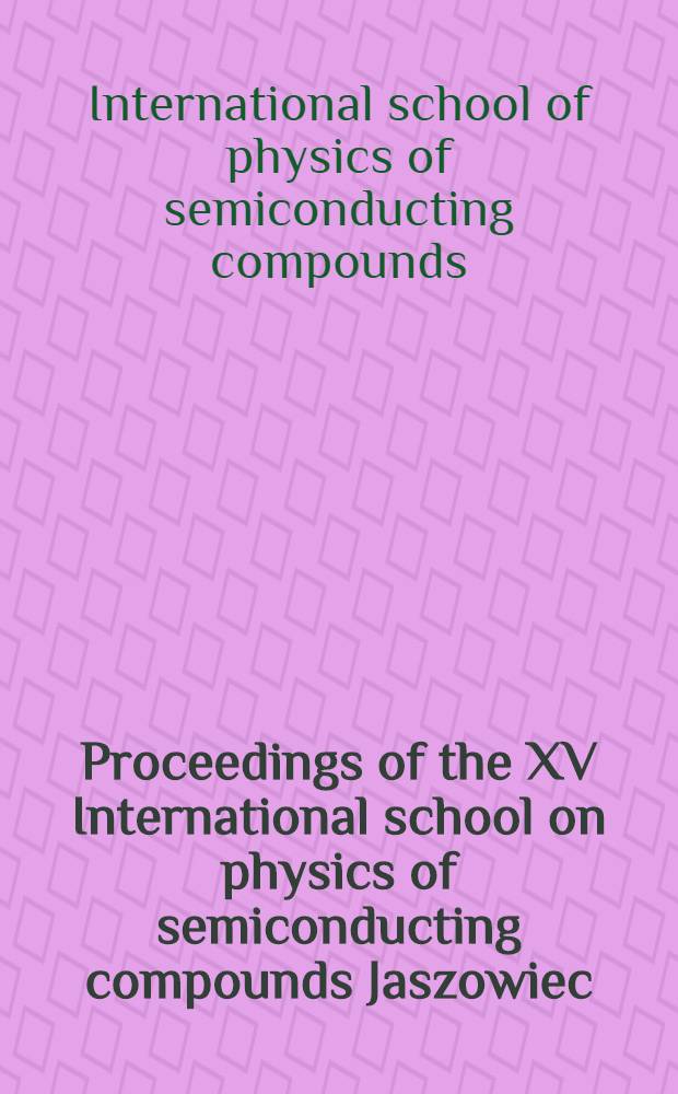 Proceedings of the XV International school on physics of semiconducting compounds Jaszowiec (Poland), Apr. 21-25, 1985