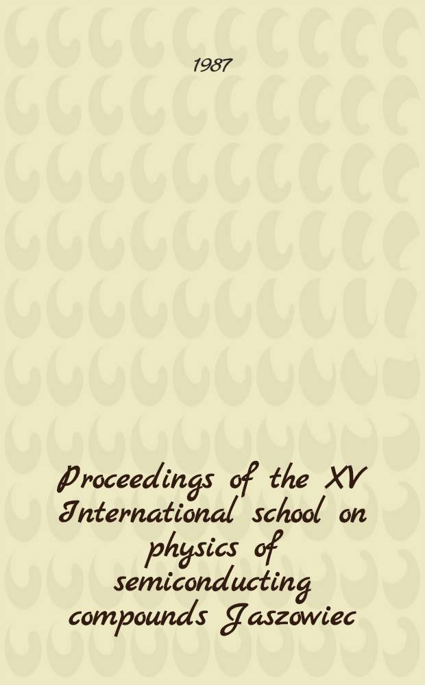 Proceedings of the XV International school on physics of semiconducting compounds Jaszowiec (Poland), Apr. 21-25, 1985. Pt. 1