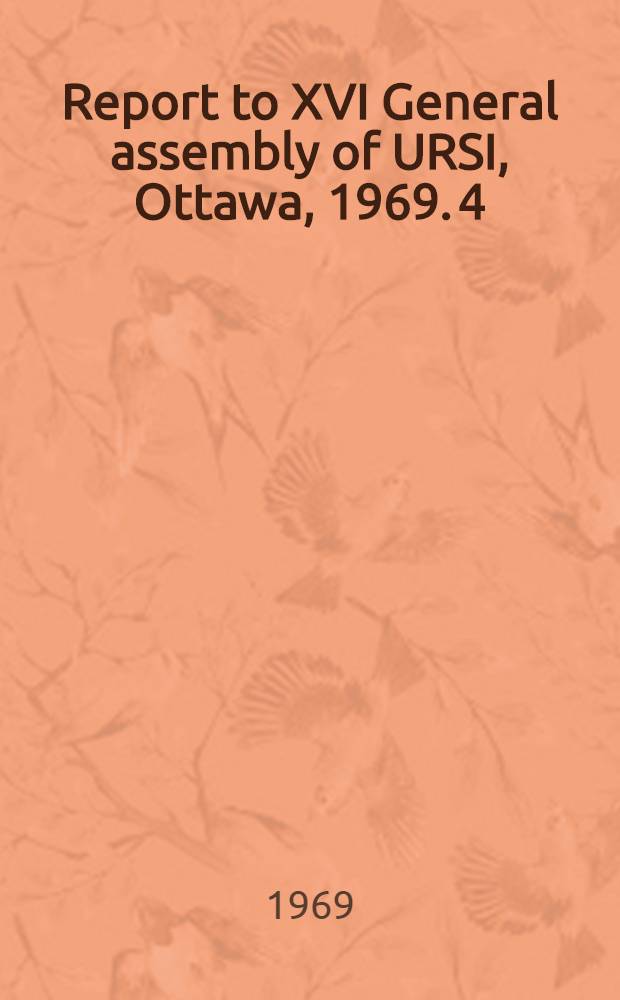 Report to XVI General assembly of URSI, Ottawa, 1969. [4] : IV-th Scientific commission (magnetosphere)