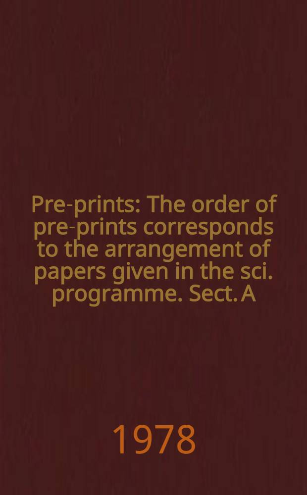 Pre-prints : The order of pre-prints corresponds to the arrangement of papers given in the sci. programme. Sect. A : Modern problems of rubber physics and chemistry