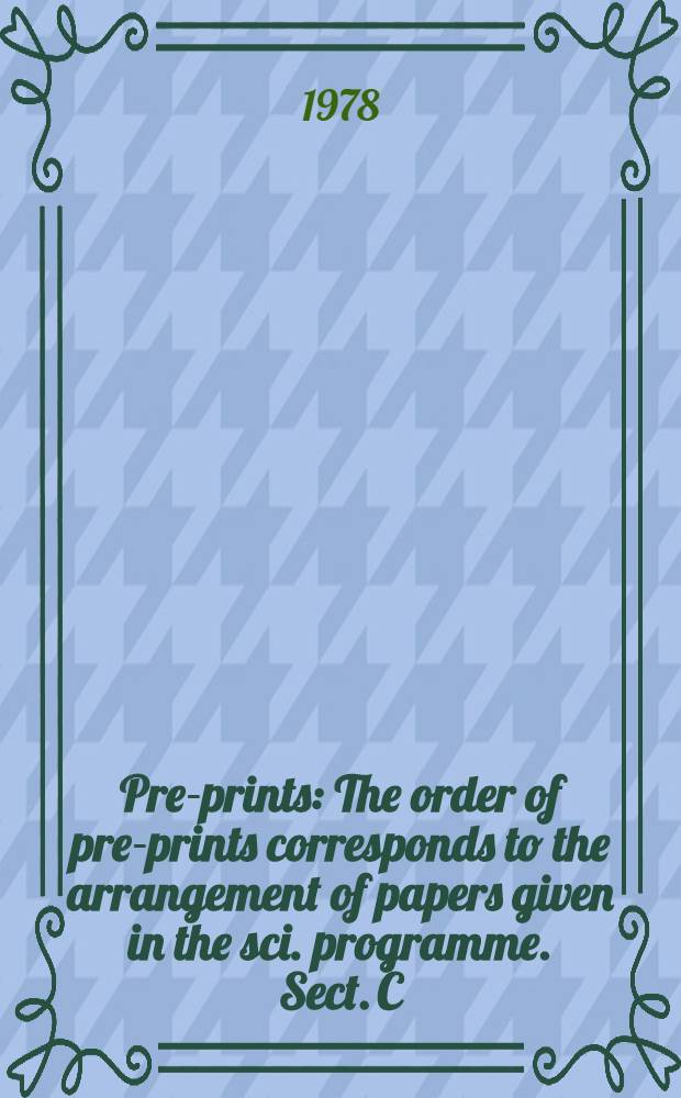 Pre-prints : The order of pre-prints corresponds to the arrangement of papers given in the sci. programme. Sect. C : Latest developments in the technology of rubber and latex