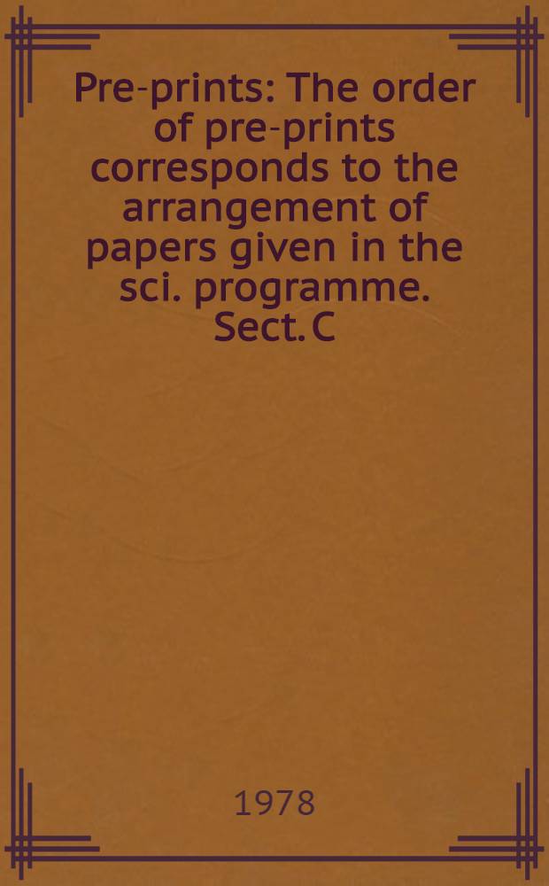 Pre-prints : The order of pre-prints corresponds to the arrangement of papers given in the sci. programme. Sect. C : Latest developments in the technology of rubber and latex