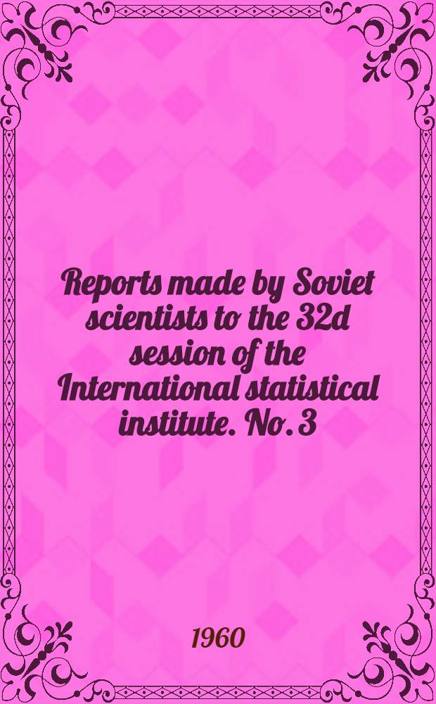 Reports made by Soviet scientists to the 32d session of the International statistical institute. No. 3 : [Methodological and organizational problems of a general stocktaking of fixed assets]
