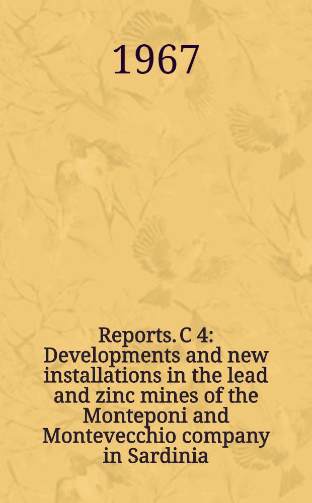 [Reports]. C 4 : Developments and new installations in the lead and zinc mines of the Monteponi and Montevecchio company in Sardinia
