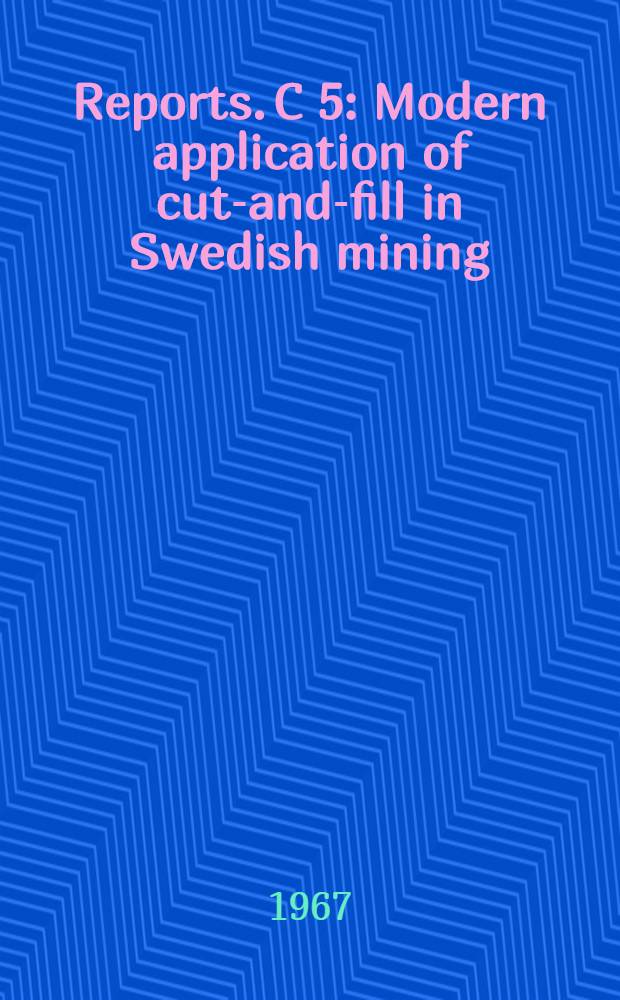 [Reports]. C 5 : Modern application of cut-and-fill in Swedish mining