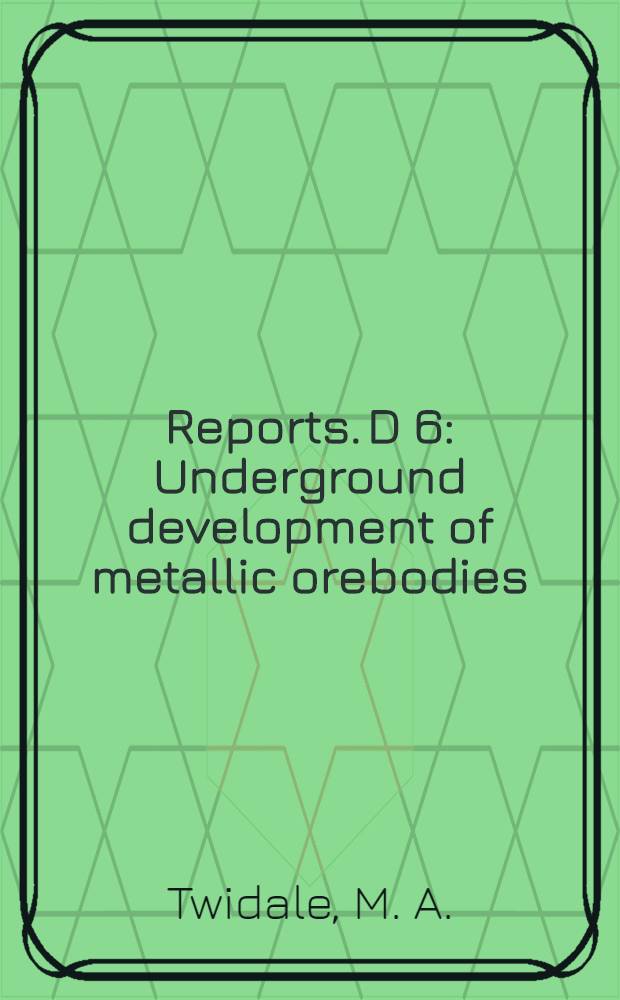 [Reports]. D 6 : Underground development of metallic orebodies