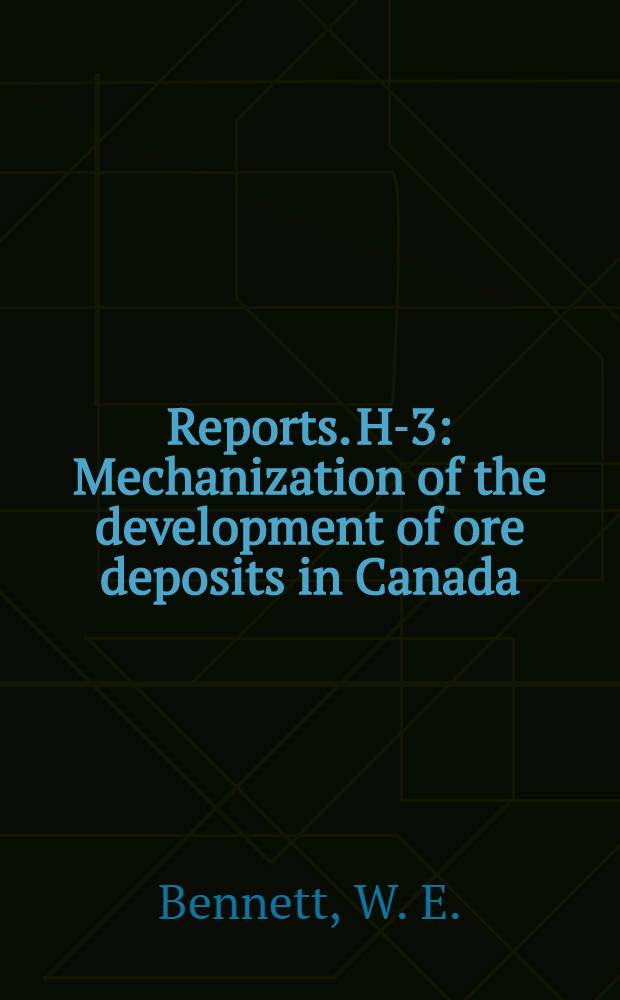 [Reports]. H-3 : Mechanization of the development of ore deposits in Canada