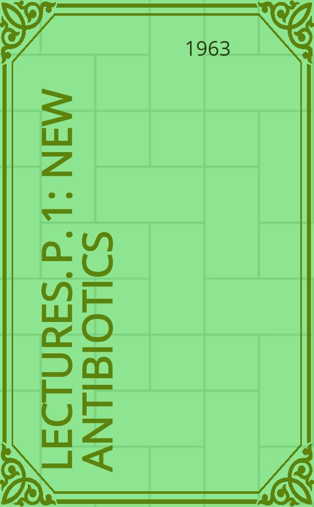 [Lectures]. P. 1 : New antibiotics