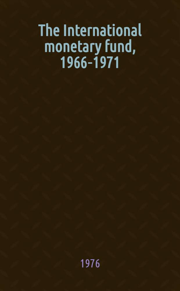 The International monetary fund, 1966-1971 : The system under stress. Vol. 2 : Documents