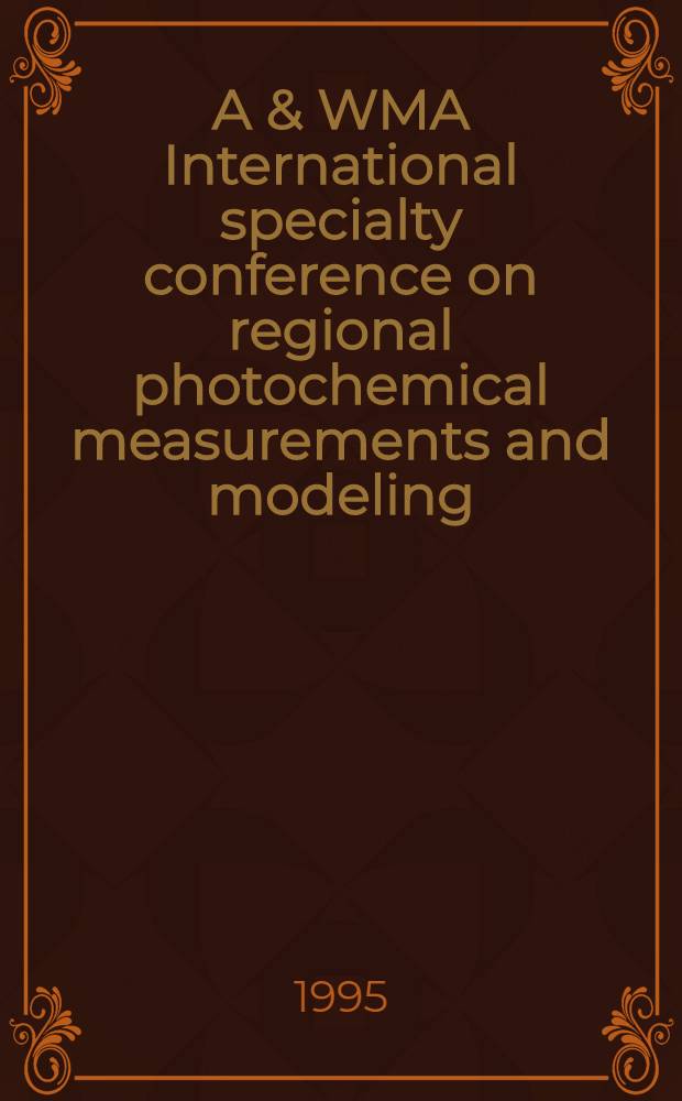 A & WMA International specialty conference on regional photochemical measurements and modeling : San Diego, Calif., 8-12 Nov. 1993