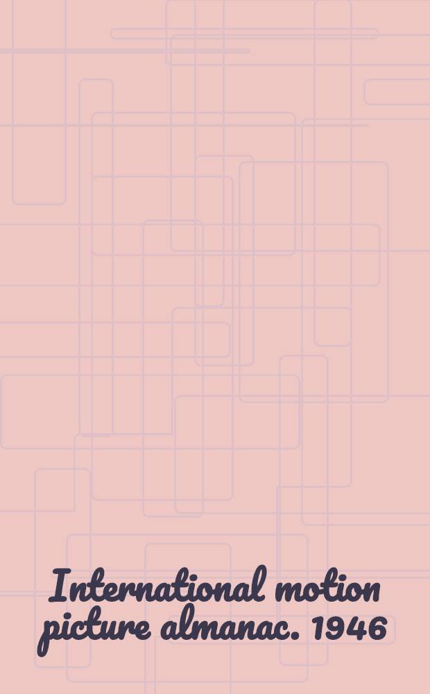 ... International motion picture almanac. 1946/47