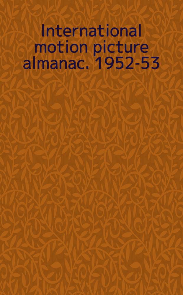 ... International motion picture almanac. 1952-53