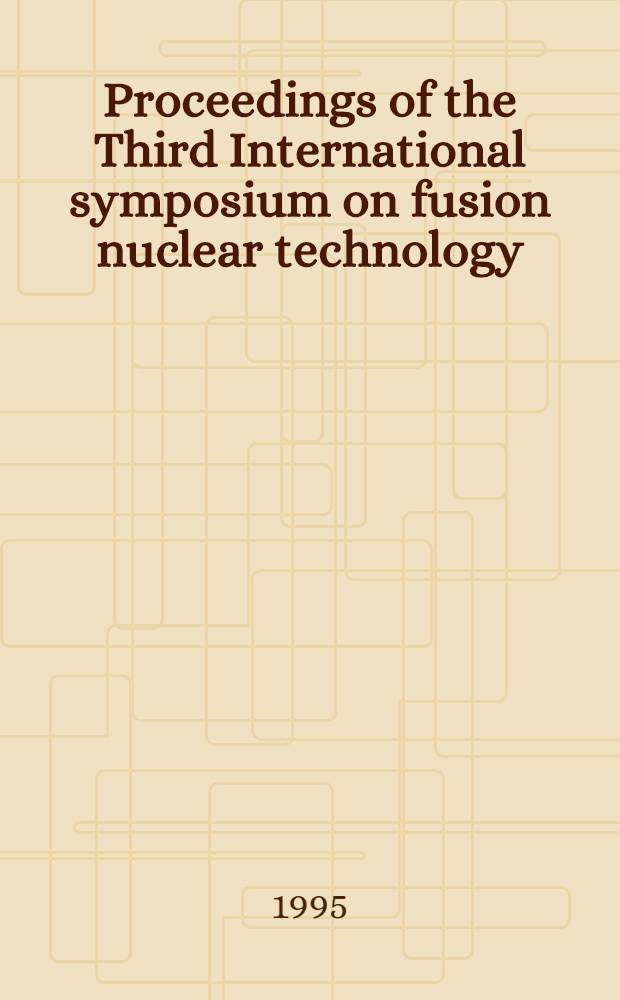 Proceedings of the Third International symposium on fusion nuclear technology: Los Angeles, CA, June 26 - July 1, 1994. Pt B