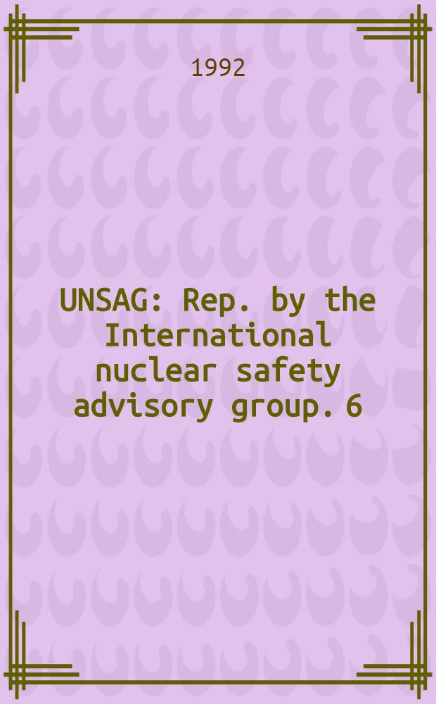 UNSAG : Rep. by the International nuclear safety advisory group. 6 : Probabilistic safety assessment