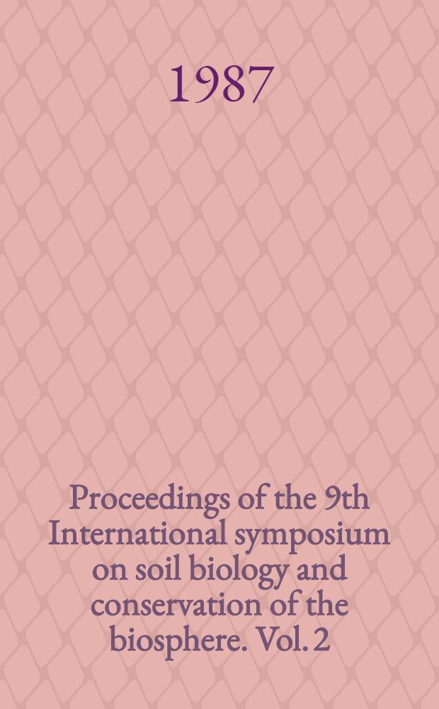 Proceedings of the 9th International symposium on soil biology and conservation of the biosphere. Vol. 2