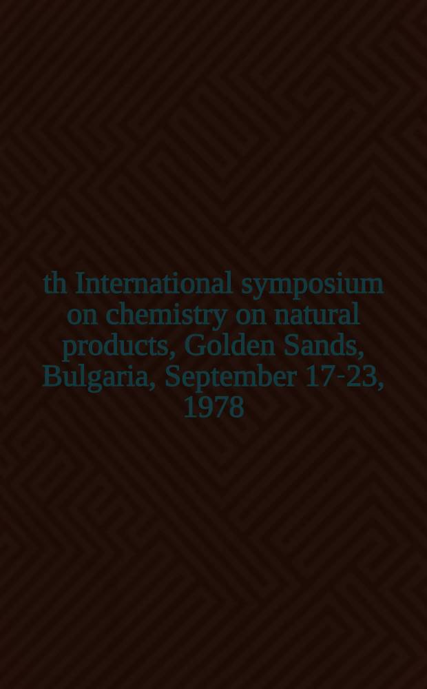 11th International symposium on chemistry on natural products, [Golden Sands, Bulgaria, September 17-23, 1978] : Symp. papers. Vol. 1 : Bioorganic chemistry