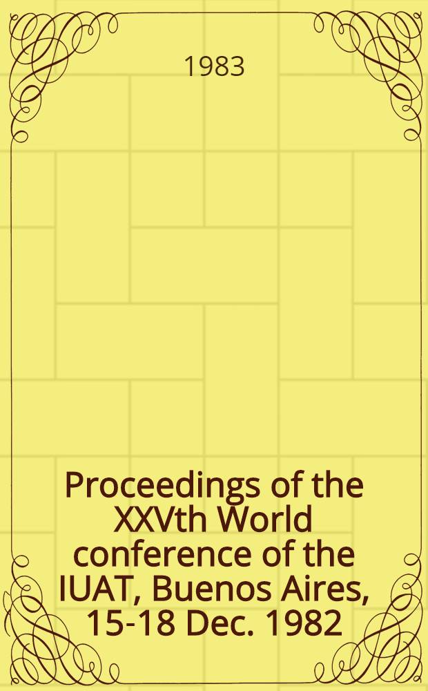 Proceedings of the XXVth World conference of the IUAT, Buenos Aires, 15-18 Dec. 1982
