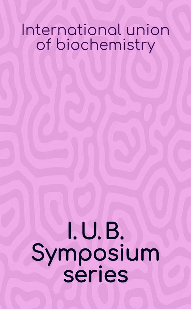I. U. B. Symposium series