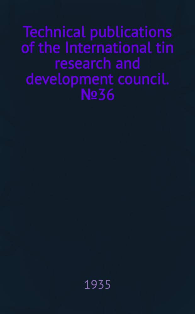 Technical publications of the International tin research and development council. № 36 : Factors influencing the rate of attack of mild steels by typical weak acid media