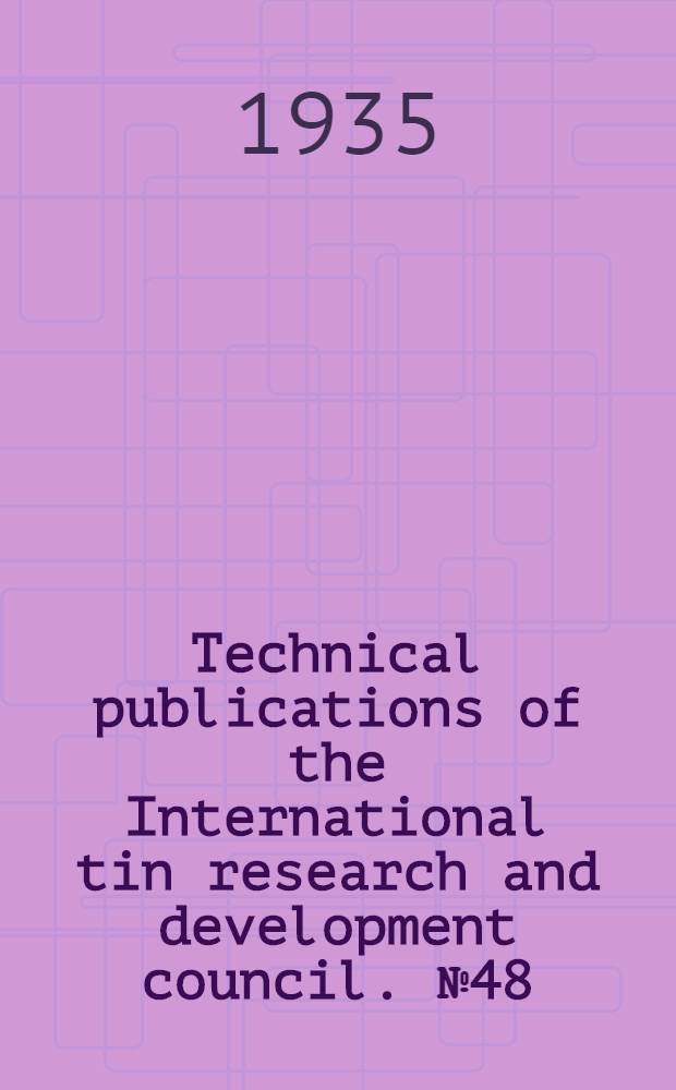 Technical publications of the International tin research and development council. № 48 : The production of black anodic coatings on tin & tin alloys