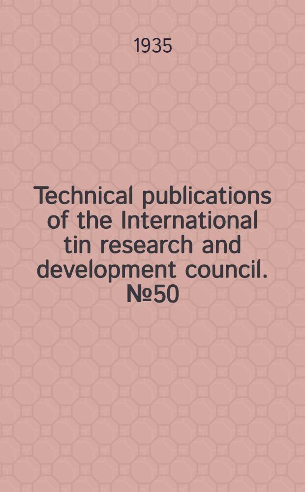 Technical publications of the International tin research and development council. № 50 : The systems tin-germanium & tin-beryllium