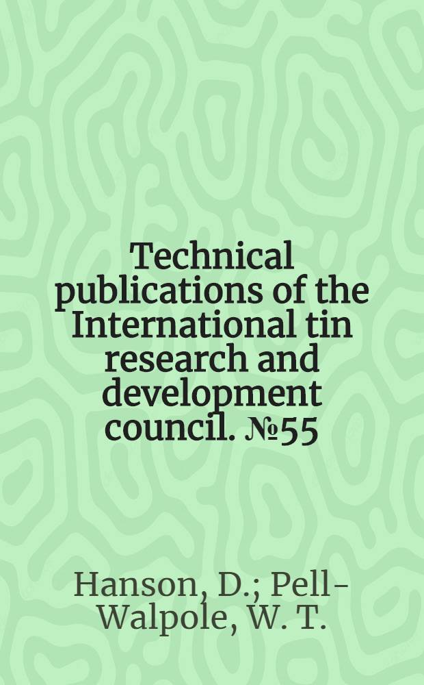 Technical publications of the International tin research and development council. № 55 : The Determination of Cadmium in Tin-Rich Alloys