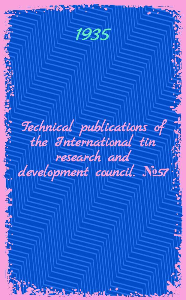 Technical publications of the International tin research and development council. № 57 : Mechanical properties of some White Bearing Metals and Other-tin Base Alloys at various temper