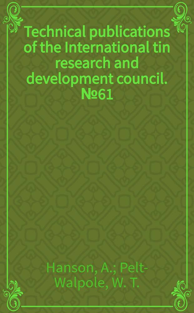 Technical publications of the International tin research and development council. № 61 : The constitution of tin-rich antimony-cadmium-tin