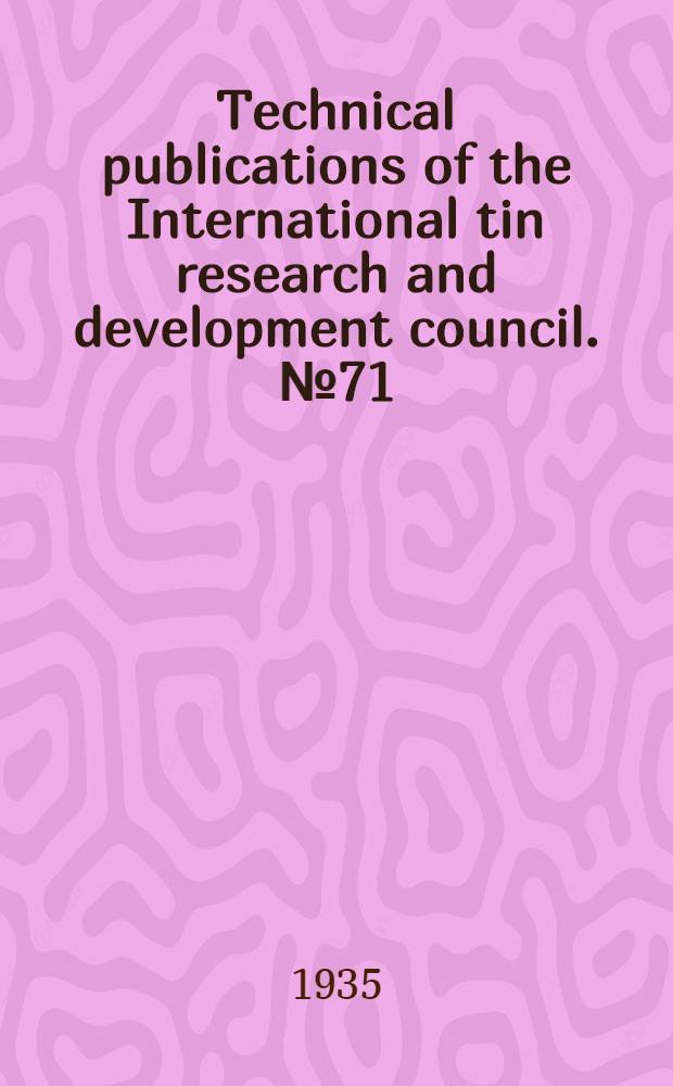 Technical publications of the International tin research and development council. № 71 : The creep of tin & tin alloys
