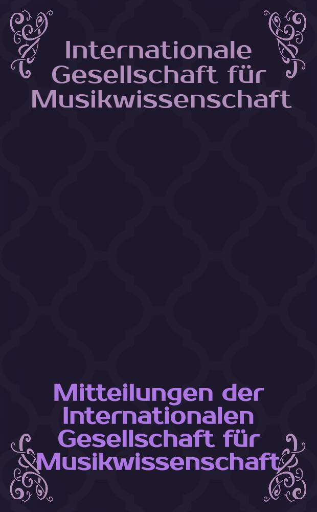 Mitteilungen der Internationalen Gesellschaft für Musikwissenschaft
