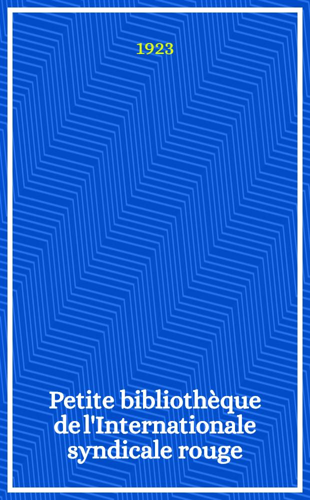 Petite biblioth&egrave;que de l'Internationale syndicale rouge