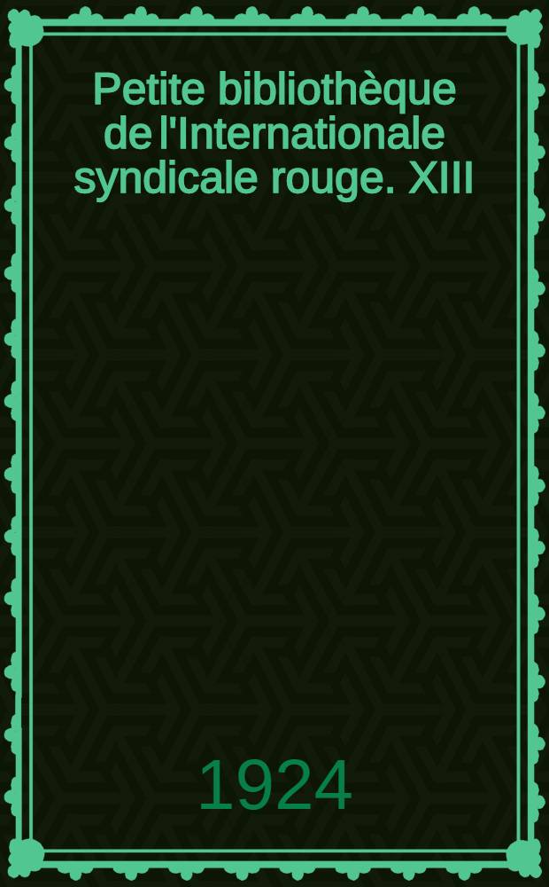 Petite biblioth&egrave;que de l'Internationale syndicale rouge. XIII : L'anarcho-syndicalisme en Espagne