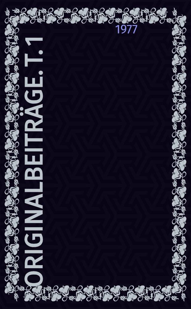 Originalbeiträge. [T. 1]