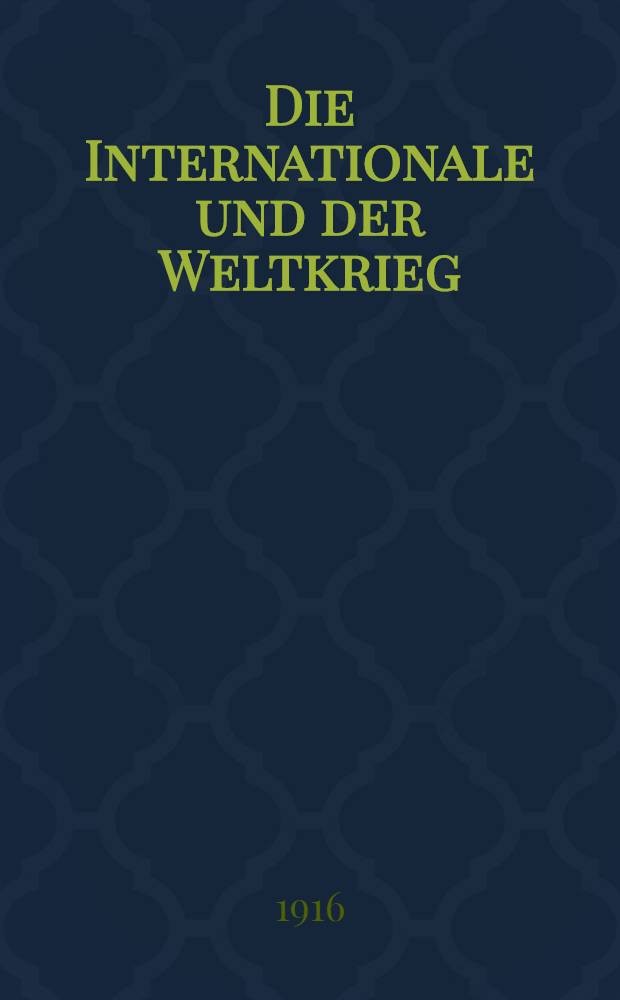 Die Internationale und der Weltkrieg : Materialien